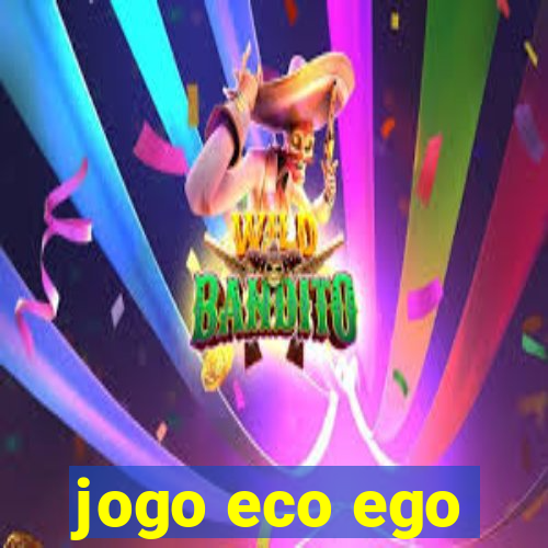 jogo eco ego